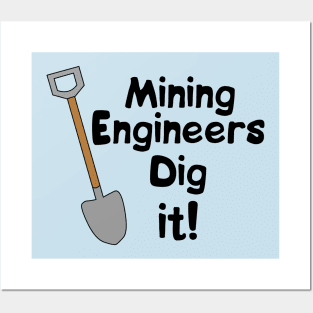 Mining Engineers Dig It Posters and Art
